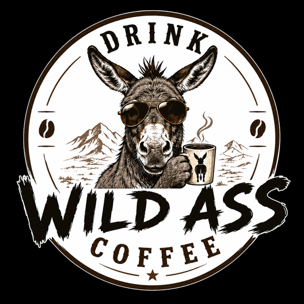 Drink Wild Ass Coffee